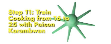 Train Cooking from 16 to 25 with Poison Karambwan